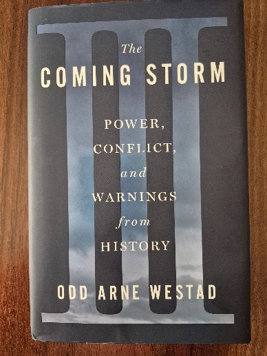 The Coming Storm: Power, Conflict, and Warnings from History by Odd Arne Westad