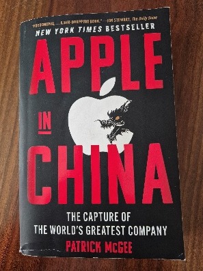 Apple in China: The Capture of the World’s Greatest Company by Patrick McGee