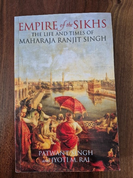 Empire of the Sikhs: The Life and Times of Maharaja Ranjit Singh