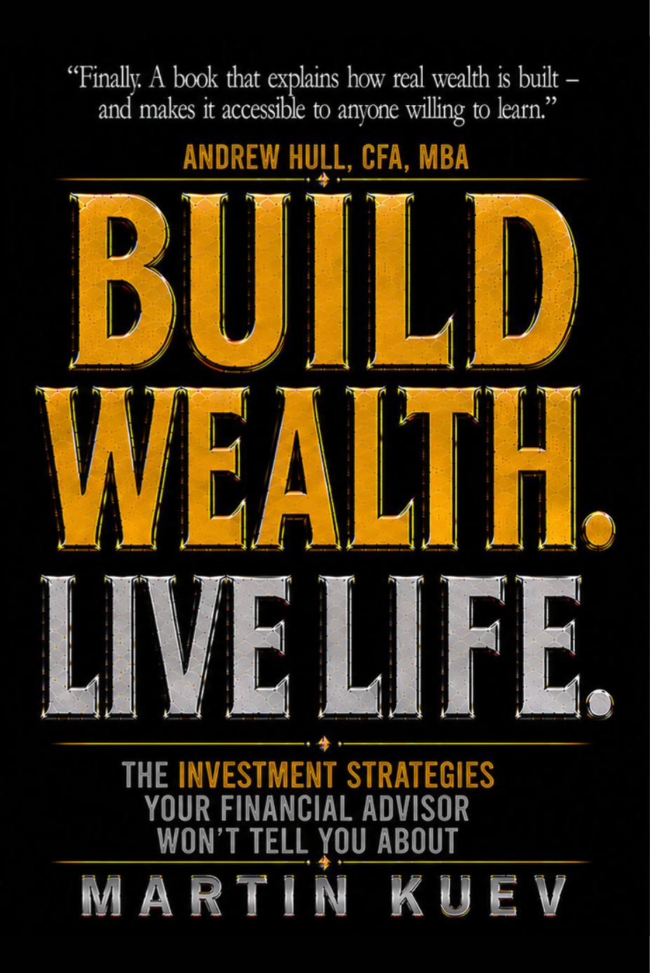 Build Wealth. Live Life. by Martin Kuev cover